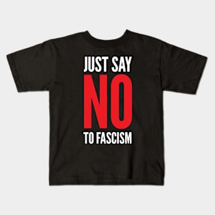 Just Say No To Fascism Kids T-Shirt